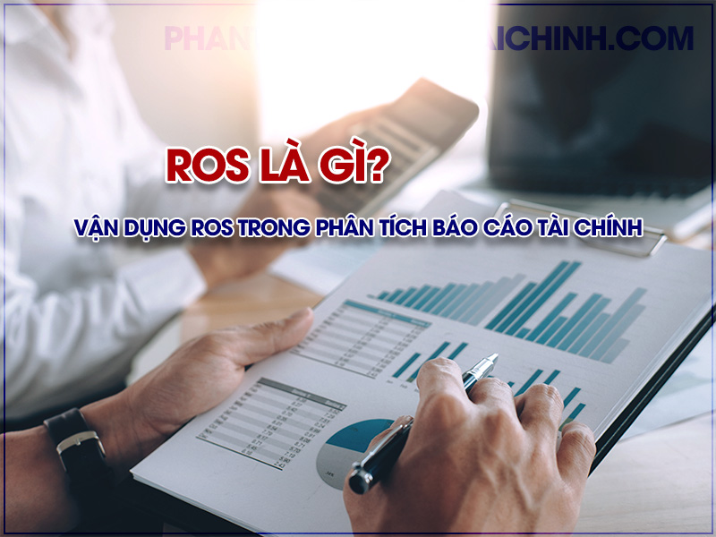 ROS là gì? Vận dụng ROS trong phân tích báo cáo tài chính