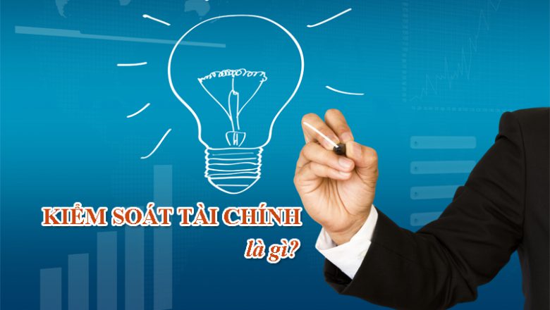 Kiểm soát tài chính là gì?