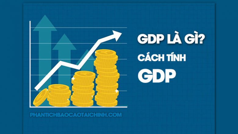 GDP Là Gì? Cách Tính GDP Bình Quân Đầu Người