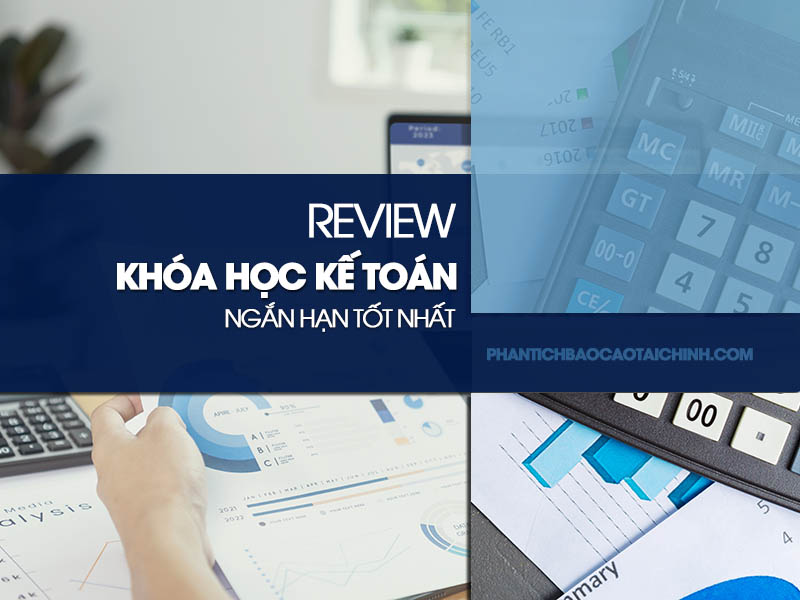 Review khóa học kế toán ngắn hạn TPHCM, Hà Nội
