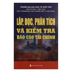 Lập, Đọc, Phân Tích Và Kiểm Tra Báo Cáo Tài Chính - Nhiều tác giả