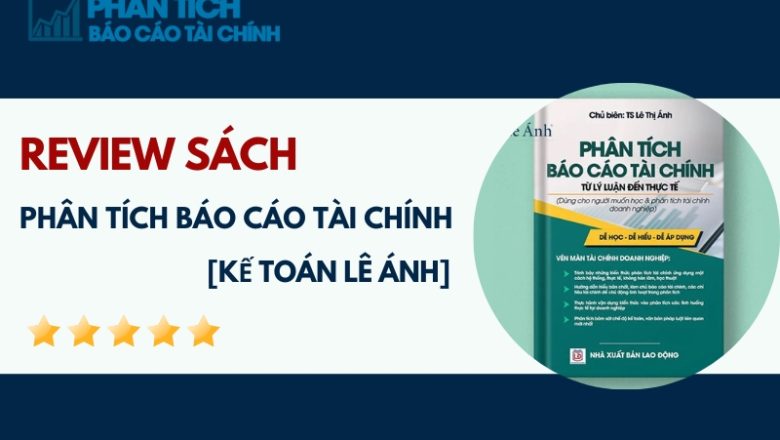 Review Sách Phân Tích Báo Cáo Tài Chính [Kế Toán Lê Ánh]