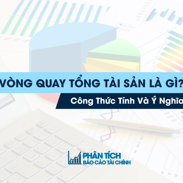 Vòng Quay Tổng Tài Sản Là Gì? Công Thức Tính Và Ý Nghĩa