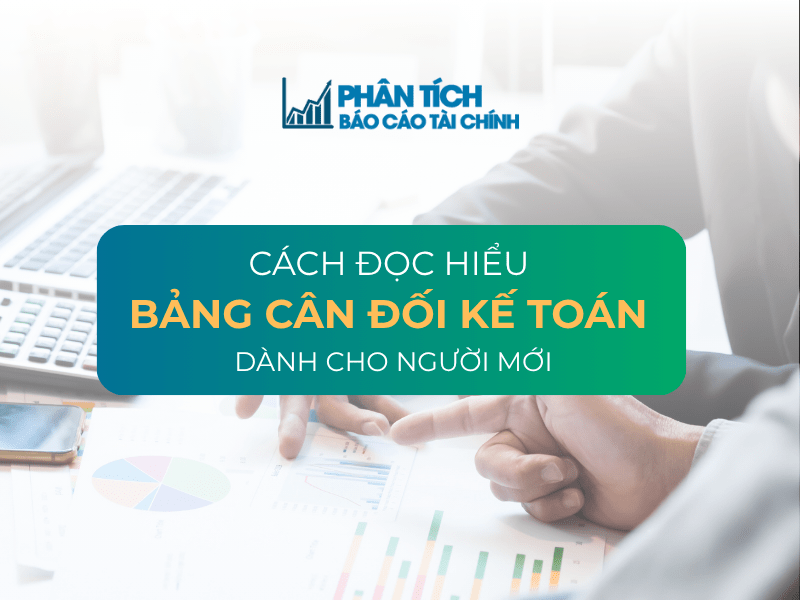 Cách đọc bảng cân đối kế toán dành cho người mới bắt đầu